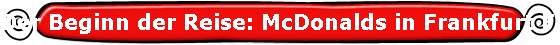 Der Beginn der Reise: McDonalds in Frankfurt Flughafen, Terminal 2