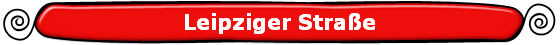 Leipziger Stra�e