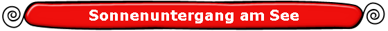 Sonnenuntergang am See